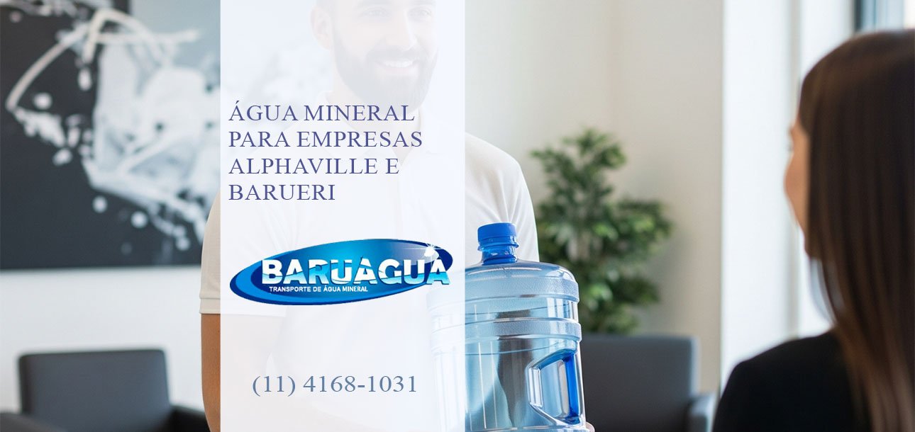 Água Mineral para Empresas Alphaville e Barueri